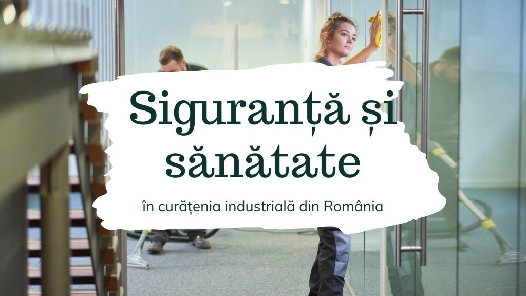 Importanța respectării reglementărilor de siguranță și sănătate în curățenia industrială din România